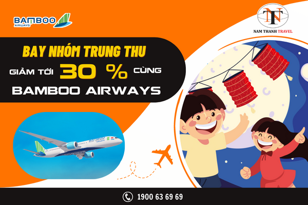 “Bay nhóm đón Trung Thu” giảm đến 33% với Bamboo Airways